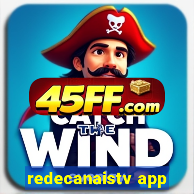 redecanaistv app